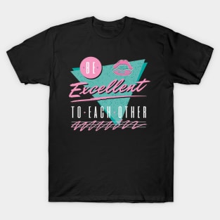 Be Excellent To Each Other - 80s Theme Shirt T-Shirt